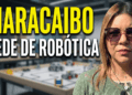 Danmarys Hernández: «Zulia y Maracaibo son vanguardia científica con la primera sede regional de robótica del país»